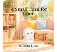 A Small Turn for Lumi: A Social Emotional Learning Story About Waiting, Self-Control, and Taking Turns for Kids Ages 2-5