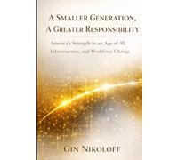 A Smaller Generation, A Greater Responsibility: America's Strength in an Age of AI, Infrastructure, and Workforce Change