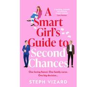 A Smart Girl's Guide to Second Chances: A brand-new rom-com perfect for fans of love triangles and forced proximity