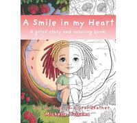 A Smile in my Heart - A grief story and coloring book: For the loss of a Grandfather