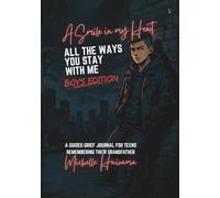A Smile in My Heart-All The Ways You Stay With Me-Boys Edition: A GUIDED GRIEF JOURNAL FOR TEENS REMEMBERING THEIR GRANDFATHER