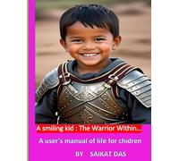 A smiling kid : The Warrior Within... (A user's manual of life for children)