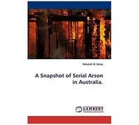 A Snapshot Of Serial Arson In Australia