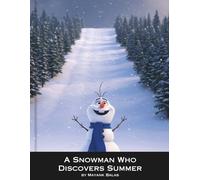 A Snowman Who Discovers Summer: A Heartwarming Children’s Story About Change, Courage, and Finding Beauty in Every Season For Kids Ages 4-9