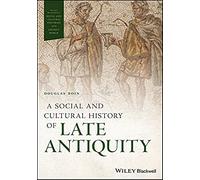 A Social and Cultural History of Late Antiquity