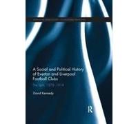 A Social And Political History Of Everton And Liverpool Football Clubs