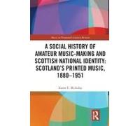 A Social History Of Amateur Music-Making And Scottish National Identity