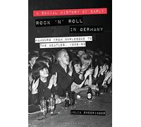 A Social History Of Early Rock 'n' Roll In Germany: Hamburg From Burlesque To The Beatles, 1956-69
