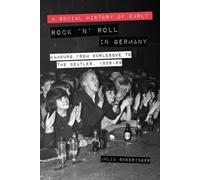 A Social History Of Early Rock 'n' Roll In Germany: Hamburg From Burlesque To The Beatles, 1956-69