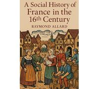 A Social History of France in the 16th Century