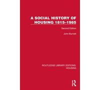 A Social History of Housing 1815-1985 Second Edition - John Burnett - Routledge - ebook (ePub) - Livre