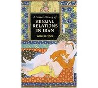 A Social History of Sexual Relations in Iran Willem Floor (Auteur)
