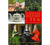 A Social History of Tea: Tea's Influence on Commerce, Culture & Community