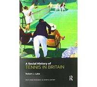 A Social History of Tennis in Britain - [Version Originale] Inconnu (Auteur)