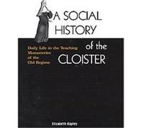 A Social History of the Cloister Elizabeth Rapley (Auteur)
