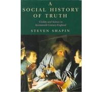 A Social History of Truth, Science and Its Conceptual Foundations Series Steven Shapin (Auteur)