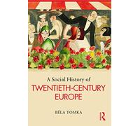 A Social History of Twentieth-Century Europe – Éditeur Routledge