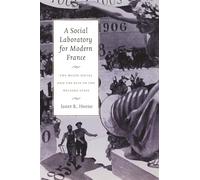 A Social Laboratory for Modern France: The Musee Social & the Rise of the Welfare State