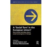 A `Social Turn' In The European Union?: New Trends And Ideas About Social Convergence In Europe