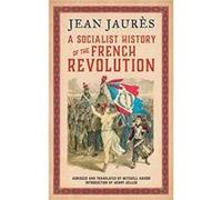 A Socialist History of the French Revolution by Jean Jaures Jean Jaures (Auteur)