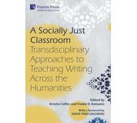 A Socially Just Classroom: Transdisciplinary Approaches To Teaching Writing Across The Humanities