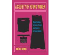 A Society of Young Women: Opportunities of Place, Power, and Reform in Saudi Arabia