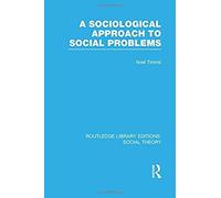 A Sociological Approach To Social Problems (Rle Social Theory)