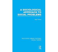A Sociological Approach To Social Problems (Rle Social Theory)
