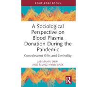 A Sociological Perspective on Blood Plasma Donation During the Pandemic: Convalescent Gifts and Liminality