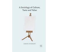 A Sociology Of Culture, Taste And Value