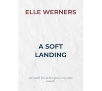 A SOFT LANDING: one would like to be a plaster om many wounds