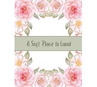 A Soft Place to Land: A Daily Journal for Reflection and Calm Planning
