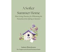 A Softer Summer Home: Slow Living Practices for Welcoming the Transition from Spring to Summer