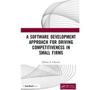 A Software Development Approach For Driving Competitiveness In Small Firms