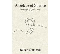 A Solace of Silence: The Weight of Quiet Things