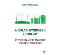 A Solar-Hydrogen Economy: Driving the Green Hydrogen Industrial Revolution