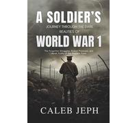 A Soldier’s Journey Through the Dark Realities of World War I: The Forgotten Struggles, Broken Promises, and Harsh Truths of the Western Front
