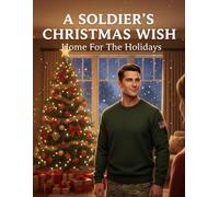 A Soldier'S Christmas Wish: Home For The Holidays