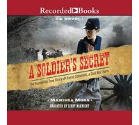 A Soldier's Secret: The Incredible True Story of Sarah Edmonds, a Civil War Hero - Marissa Moss