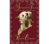 A Soldier's Tale: A Pride and Prejudice Companion