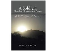 A Soldier's Thoughts, Memories, And Prayers