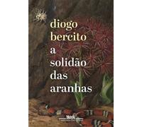 A solidão das aranhas - Diogo Bercito - COMPANHIA DAS LETRAS - ebook (ePub) - Livre