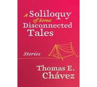 A Soliloquy of Some Disconnected Tales: Stories