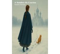 A SOMBRA da CZARINA: A ultima filha dos Romanov, o segredo que nunca chegou ao trono