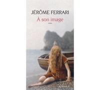 À son image Jérôme Ferrari (Auteur)