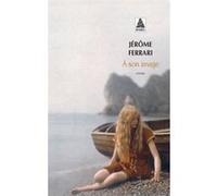 À son image Jérôme Ferrari (Auteur)