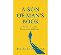 A Son of Man’s Book: A Memoir in Letters, Confessions, and Blues