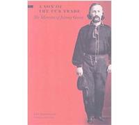 A Son of the Fur Trade John Grant (Auteur)