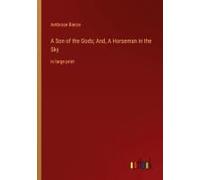 A Son Of The Gods; And, A Horseman In The Sky