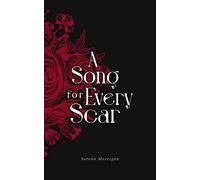 A Song For Every Scar: A Poetry Collection